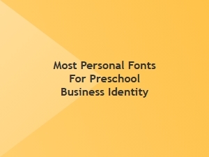 Most Personal Handwritten Fonts for Preschool Brands