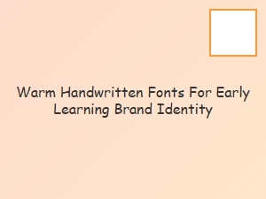 Warm Handwritten Fonts for Early Learning Brands