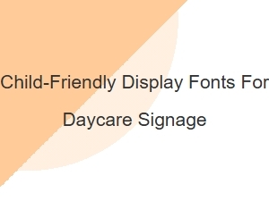 Playful Fonts for Daycare Signage